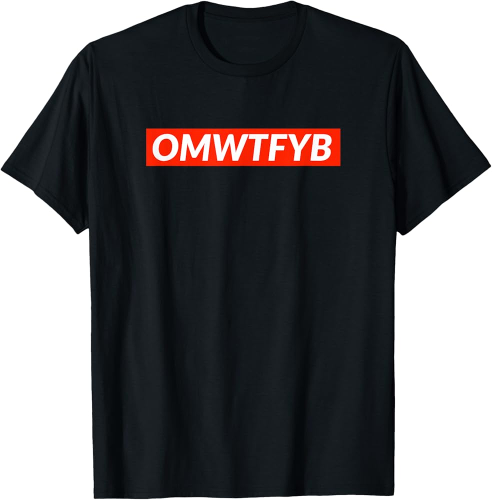 Amazon OMWTFYB T Shirt Clothing Shoes Jewelry Amazon OMWTFYB T Shirt Clothing Shoes Jewelry