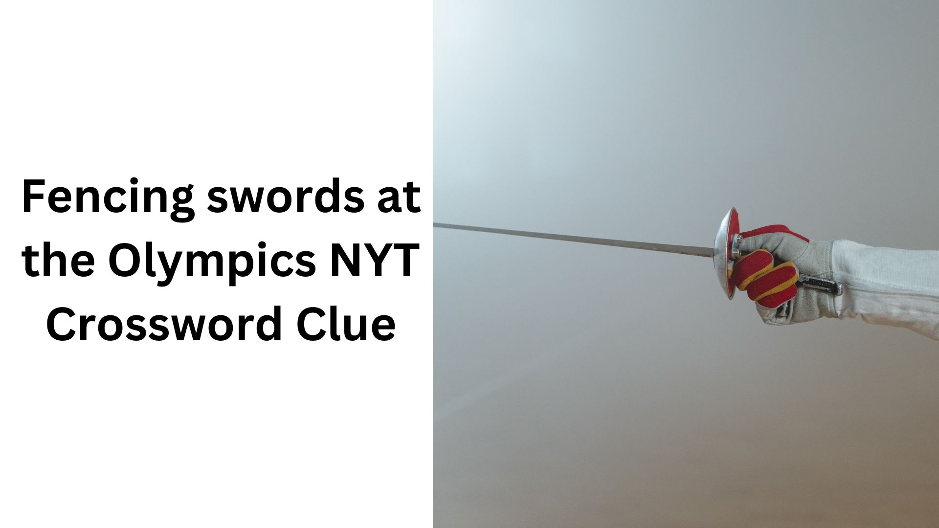 Fencing Swords At The Olympics NYT Crossword Clue January 23 2025