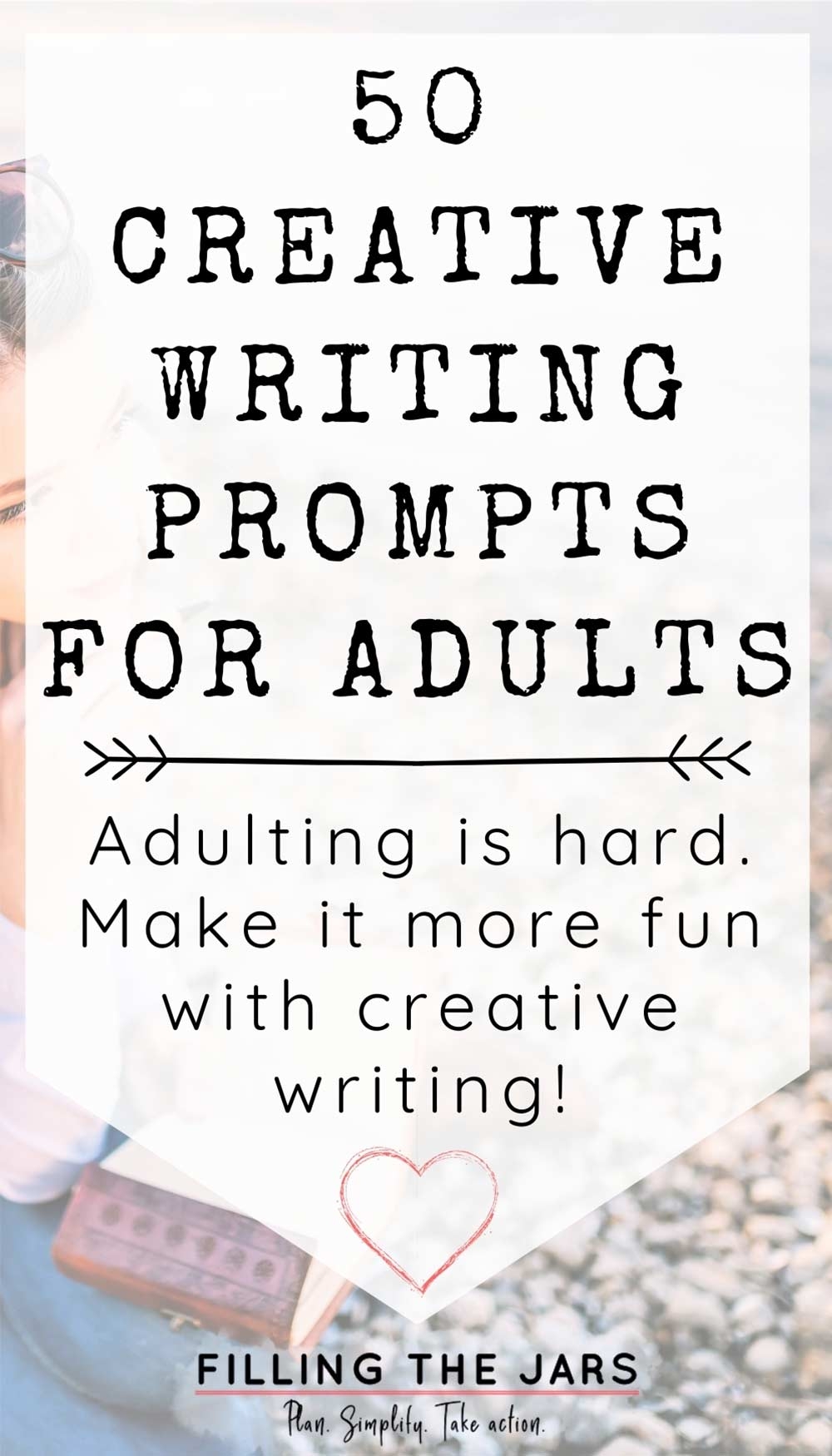 50 Creative Writing Prompts For Adults Filling The Jars