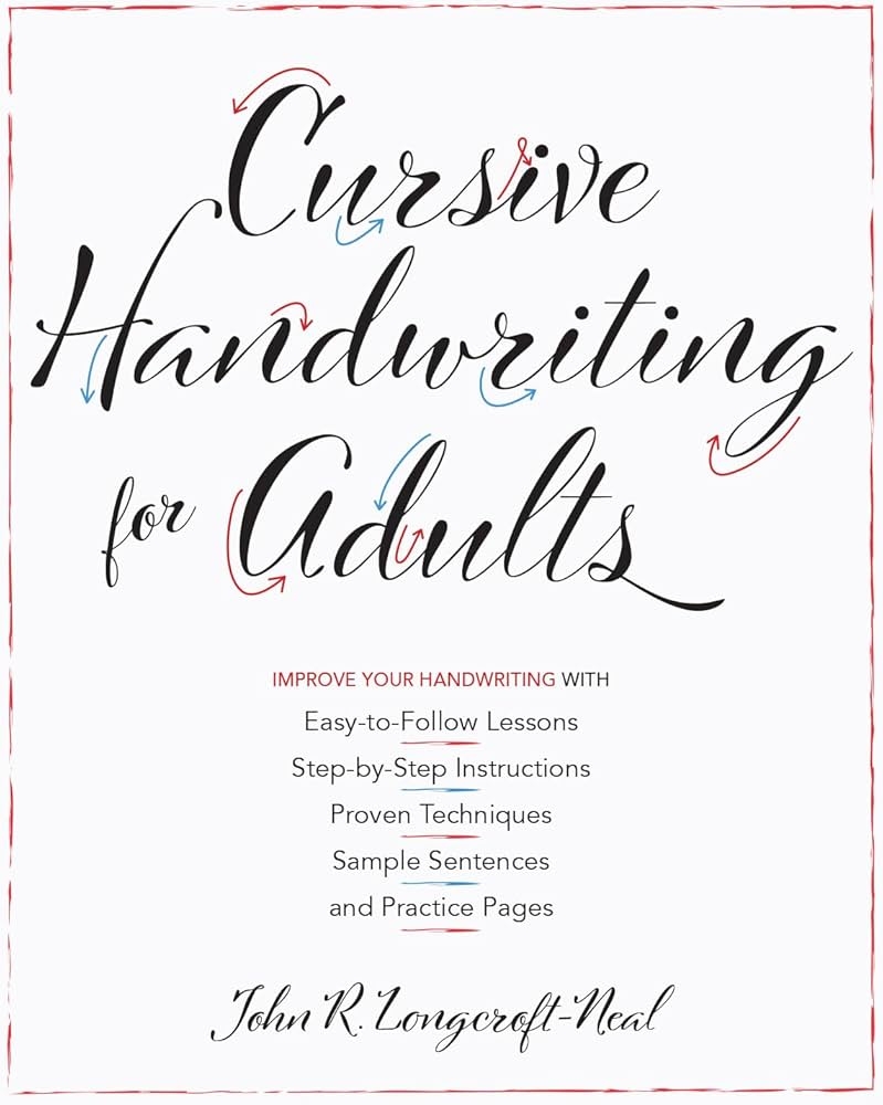 Cursive Handwriting For Adults Easy to Follow Lessons Step by Step Instructions Proven Techniques Sample Sentences And Practice Pages To Improve Your Handwriting Neal John 9781612439068 Amazon Books Cursive Handwriting For Adults Easy to Follow Lessons Step by Step Instructions Proven Techniques Sample Sentences And Practice Pages To Improve Your Handwriting Neal John 9781612439068 Amazon Books