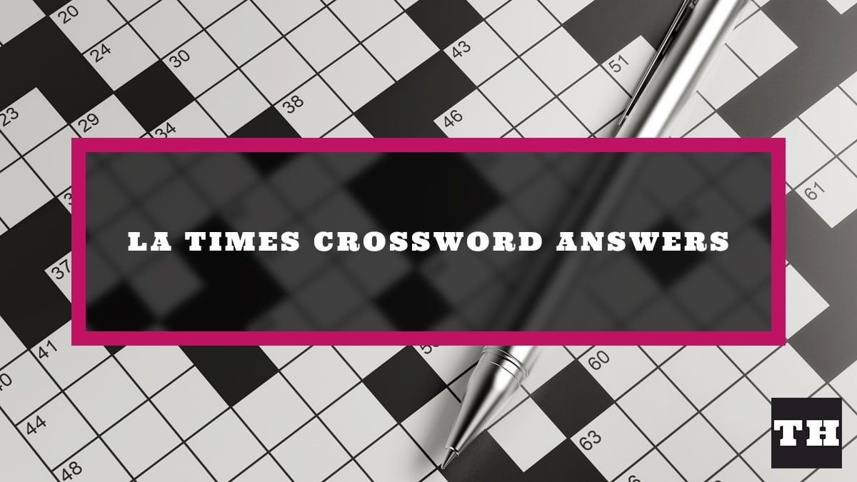 LA Times Crossword Answers Today UPDATED Try Hard Guides LA Times Crossword Answers Today UPDATED Try Hard Guides