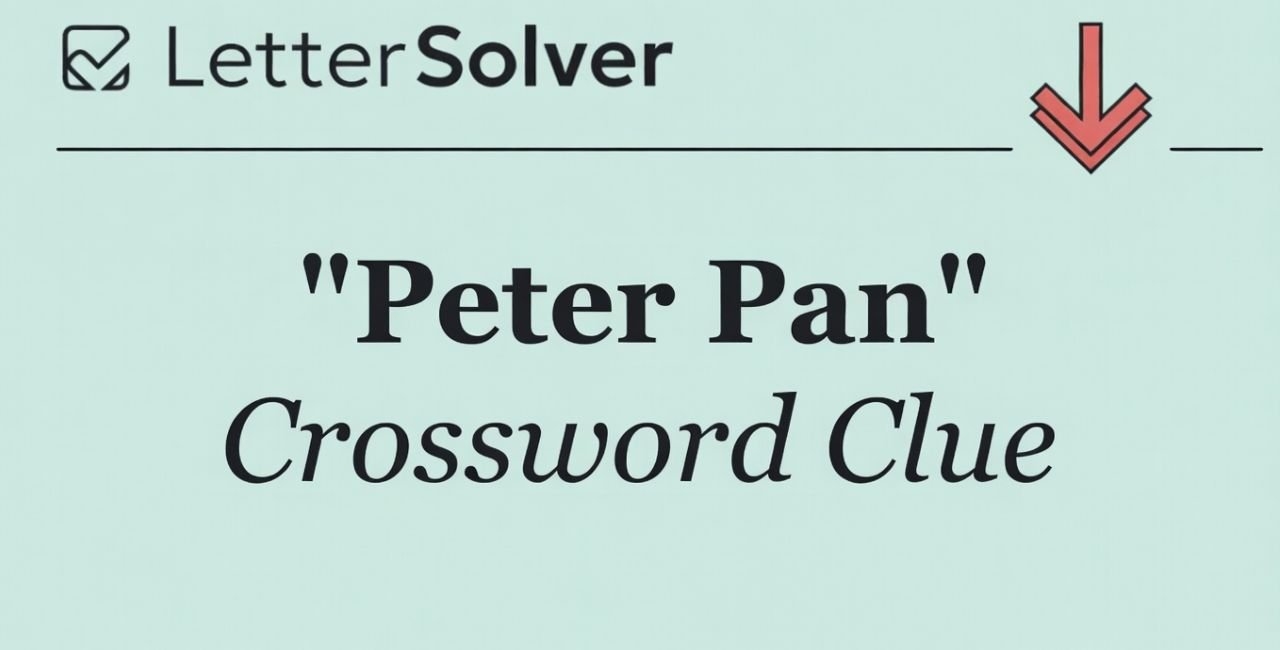 Peter Pan s Destination Crossword Clue Your Complete Guide To Solving It LAASTER