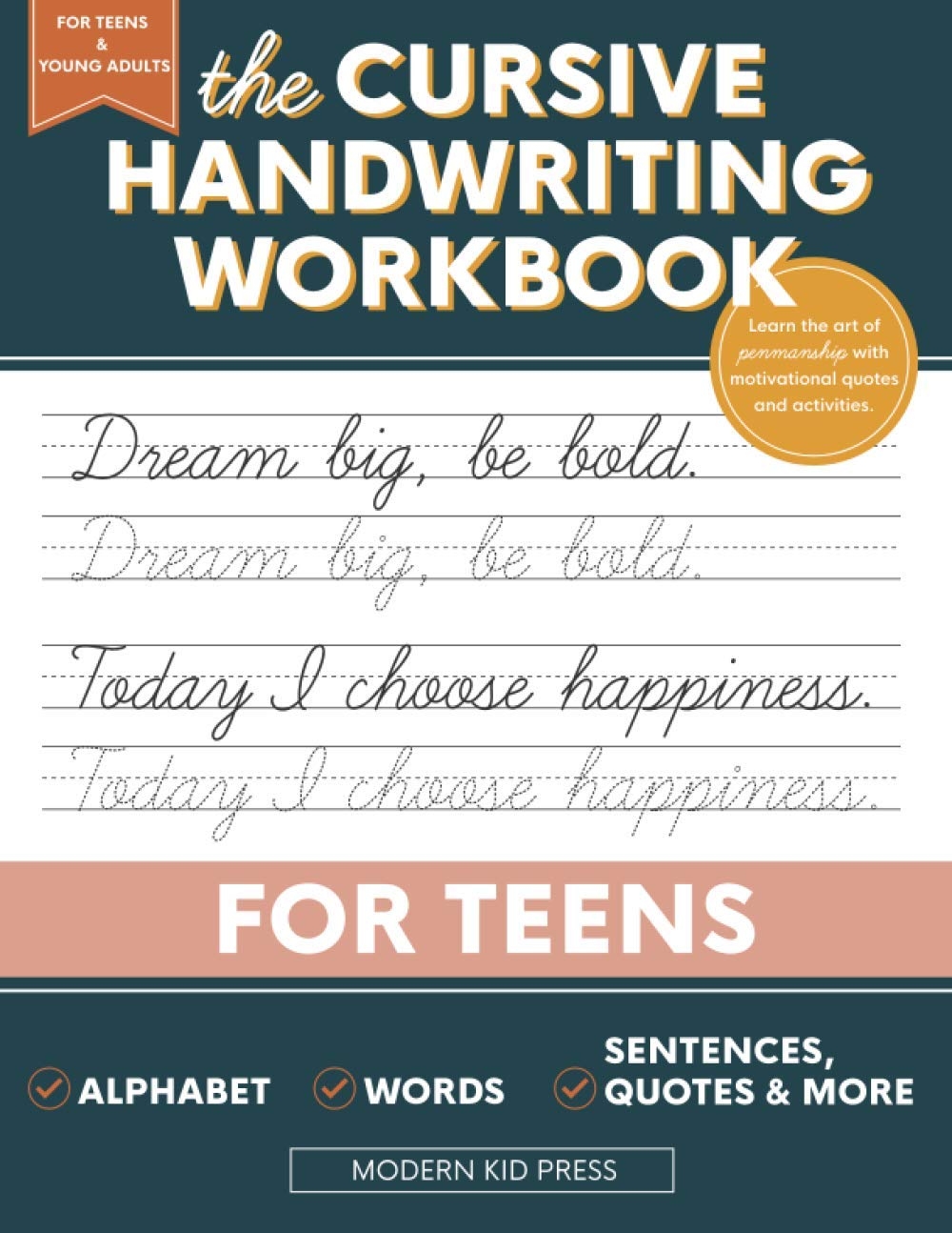 The Cursive Handwriting Workbook For Teens Learn The Art Of Penmanship In This Cursive Writing Practice Book With Motivational Quotes And Activities For Young Adults And Teenagers By Modern Kid Press The Cursive Handwriting Workbook For Teens Learn The Art Of Penmanship In This Cursive Writing Practice Book With Motivational Quotes And Activities For Young Adults And Teenagers By Modern Kid Press