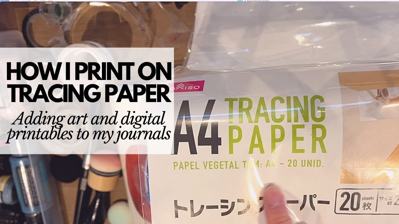 Tutorial Printing On Tracing Paper Adding Digital Art And Printables In My Journals YouTube