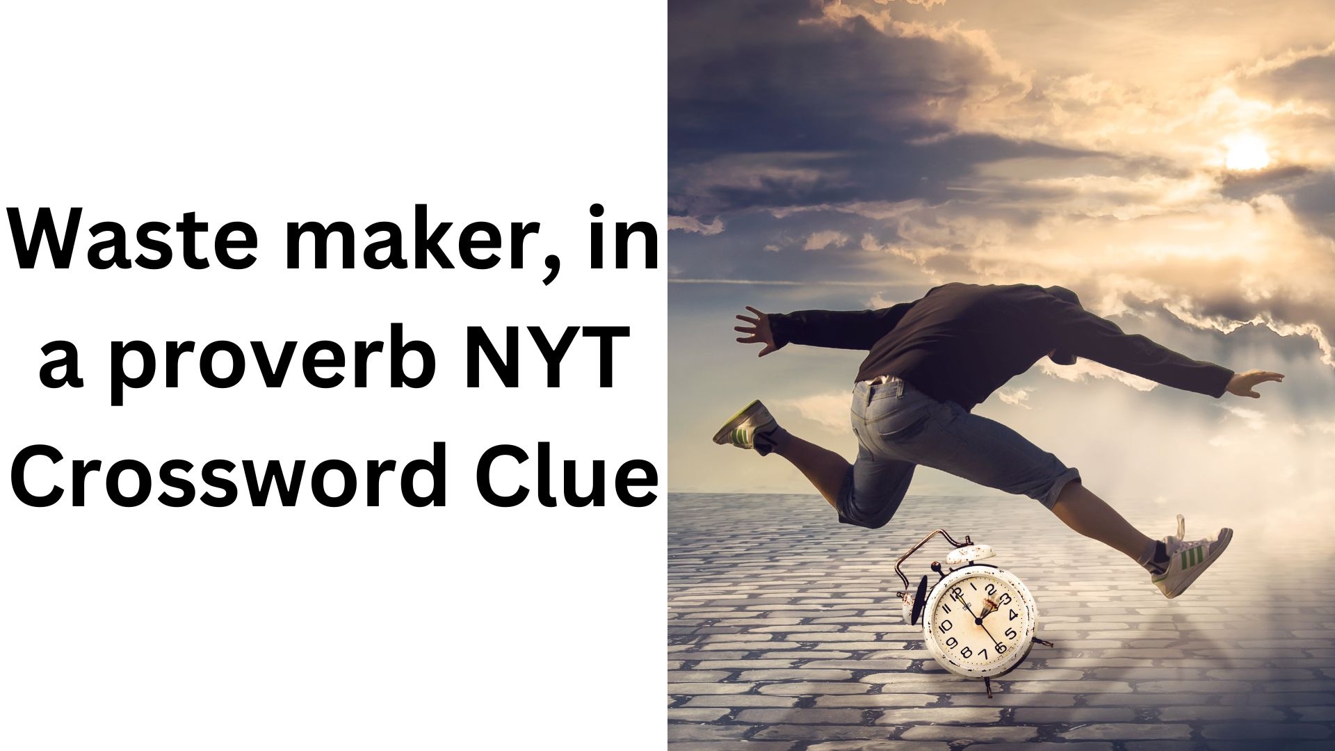 Waste Maker In A Proverb NYT Crossword Clue November 12 2024